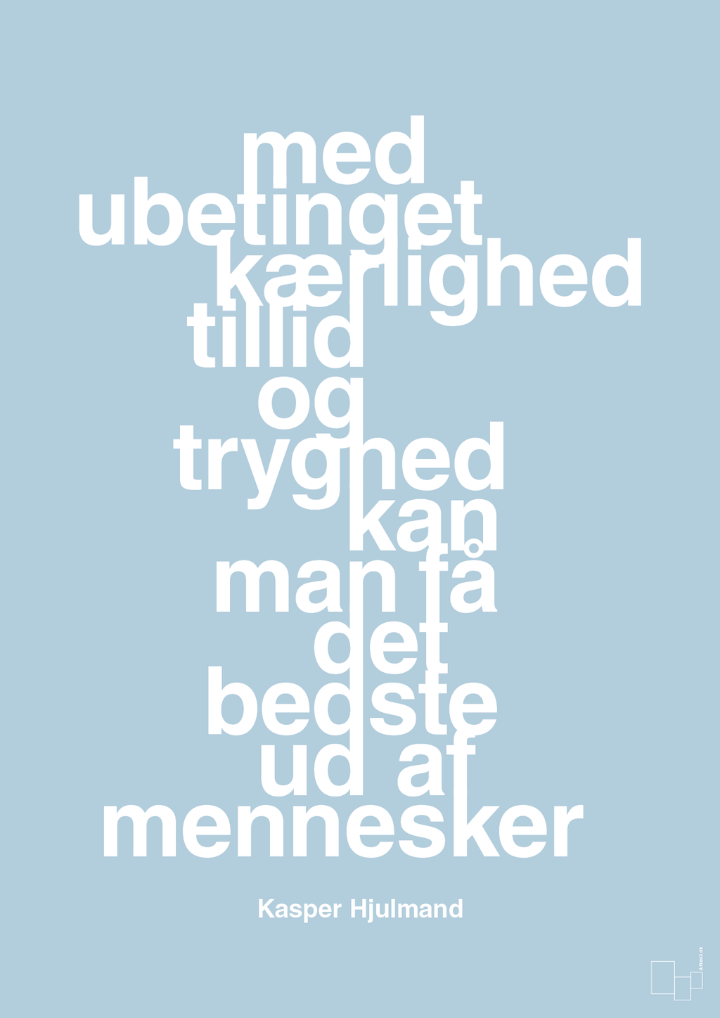 plakat: med ubetinget kærlighed tillid og tryghed kan man få det bedste ud af mennesker - heavenly blue-Fodbold-A1two3