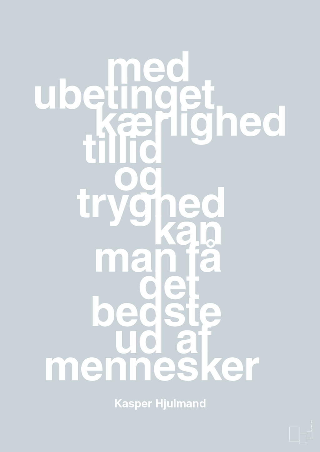 plakat: med ubetinget kærlighed tillid og tryghed kan man få det bedste ud af mennesker - light drizzle-Fodbold-A1two3
