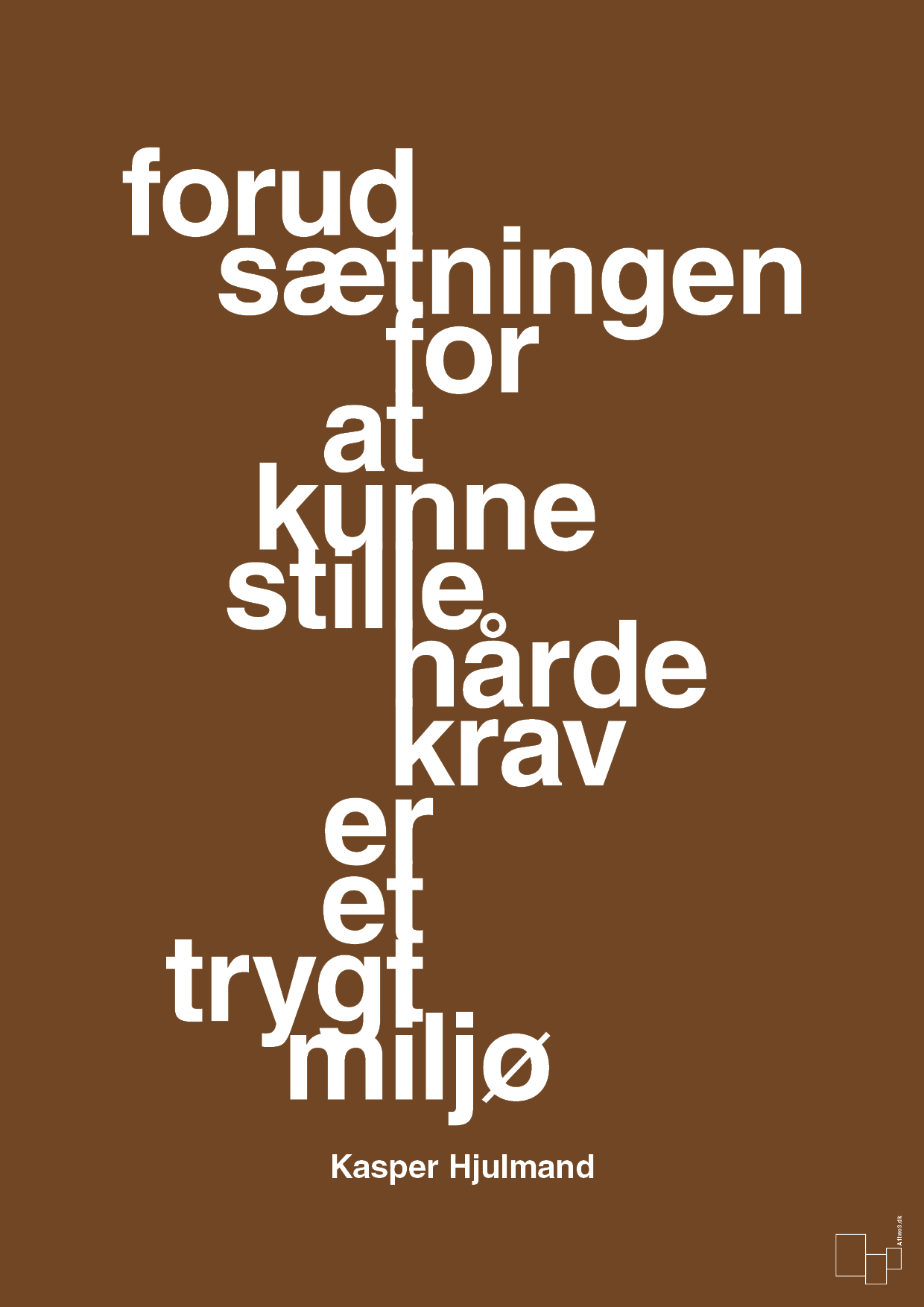 plakat: forudsætningen for at kunne stille de hårde krav er et trygt miljø - dark brown-Fodbold-A1two3