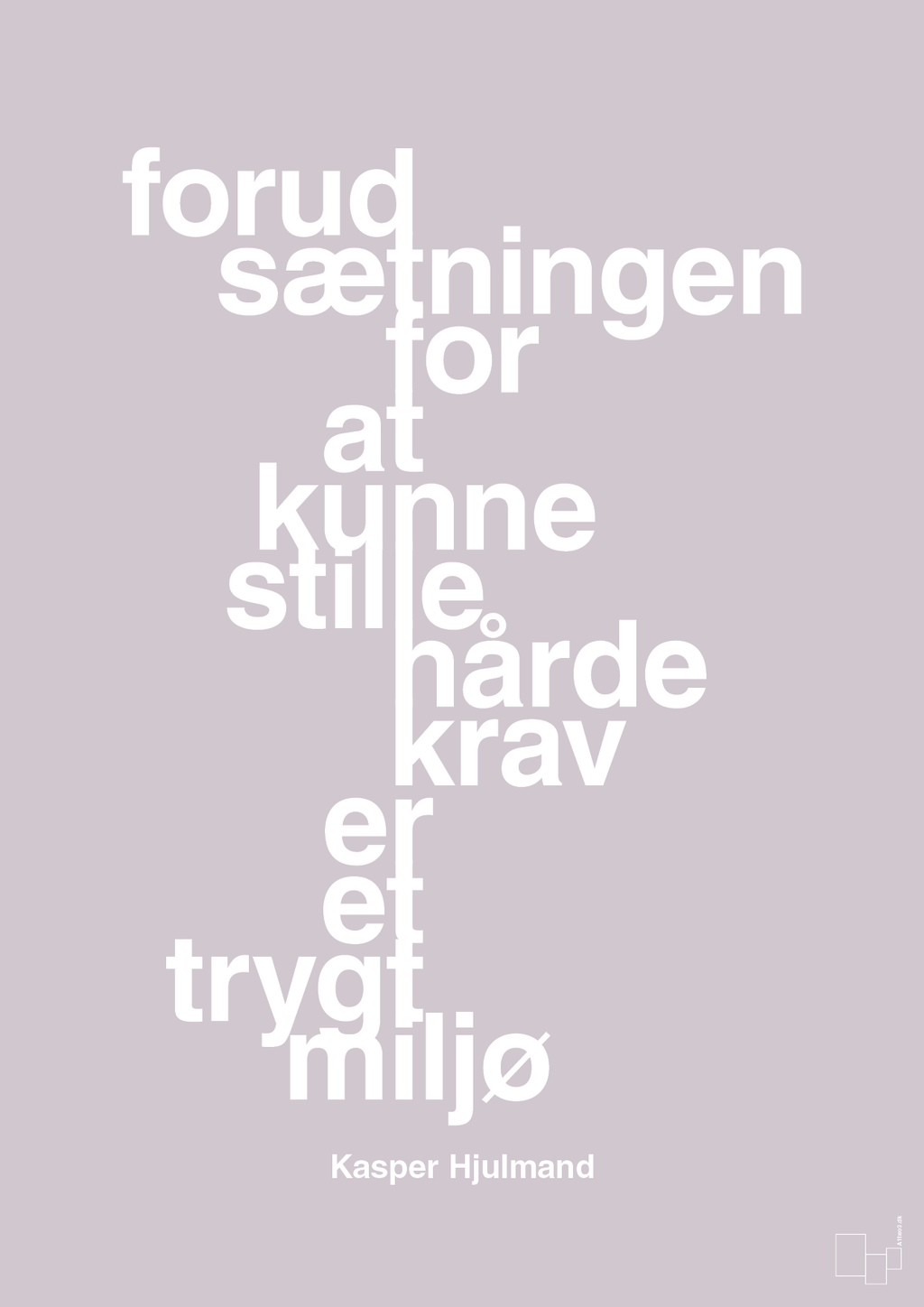 plakat: forudsætningen for at kunne stille de hårde krav er et trygt miljø - dusty lilac-Fodbold-A1two3