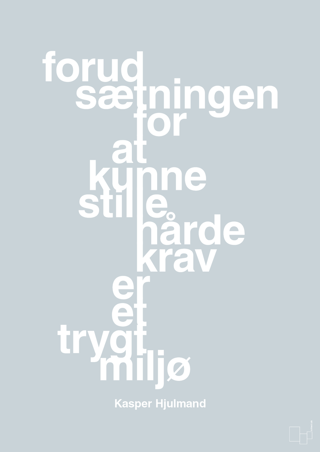 plakat: forudsætningen for at kunne stille de hårde krav er et trygt miljø - light drizzle-Fodbold-A1two3