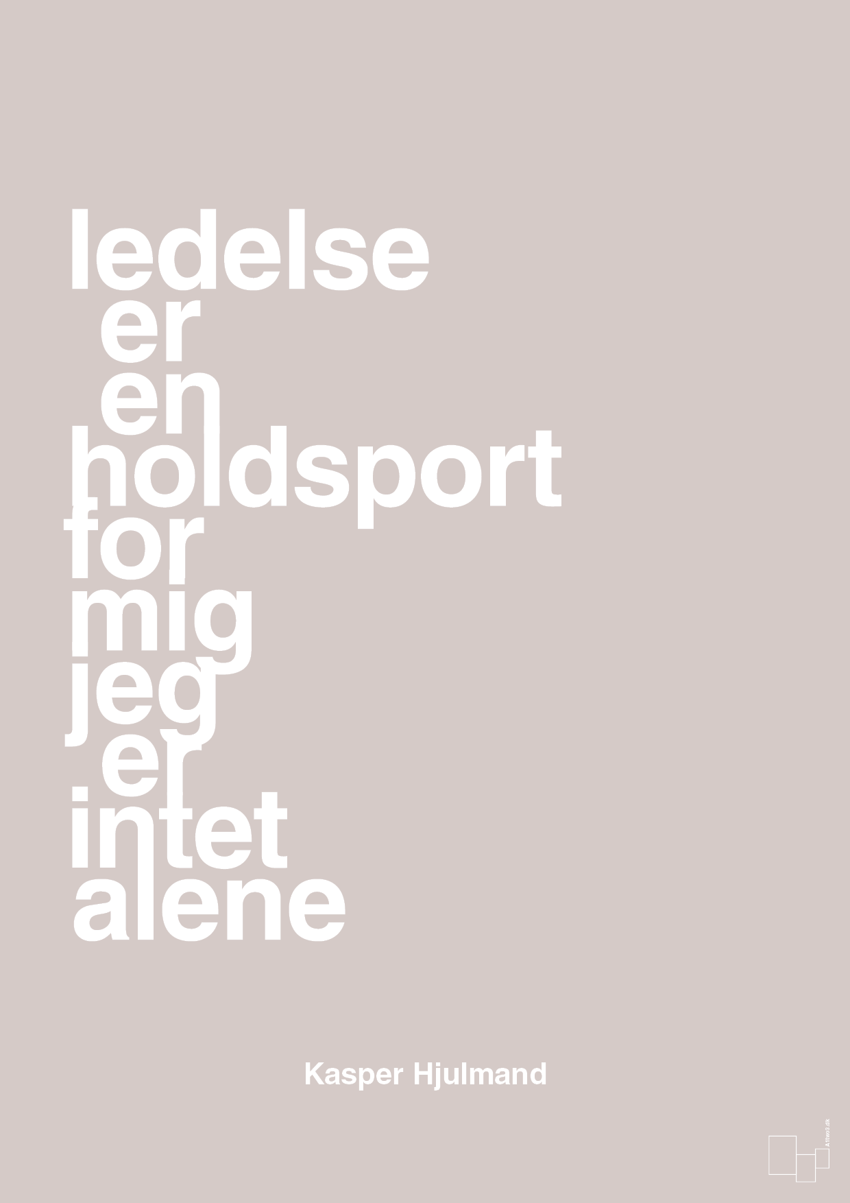 plakat: ledelse er en holdsport for mig jeg er intet alene - broken beige-Fodbold-A1two3