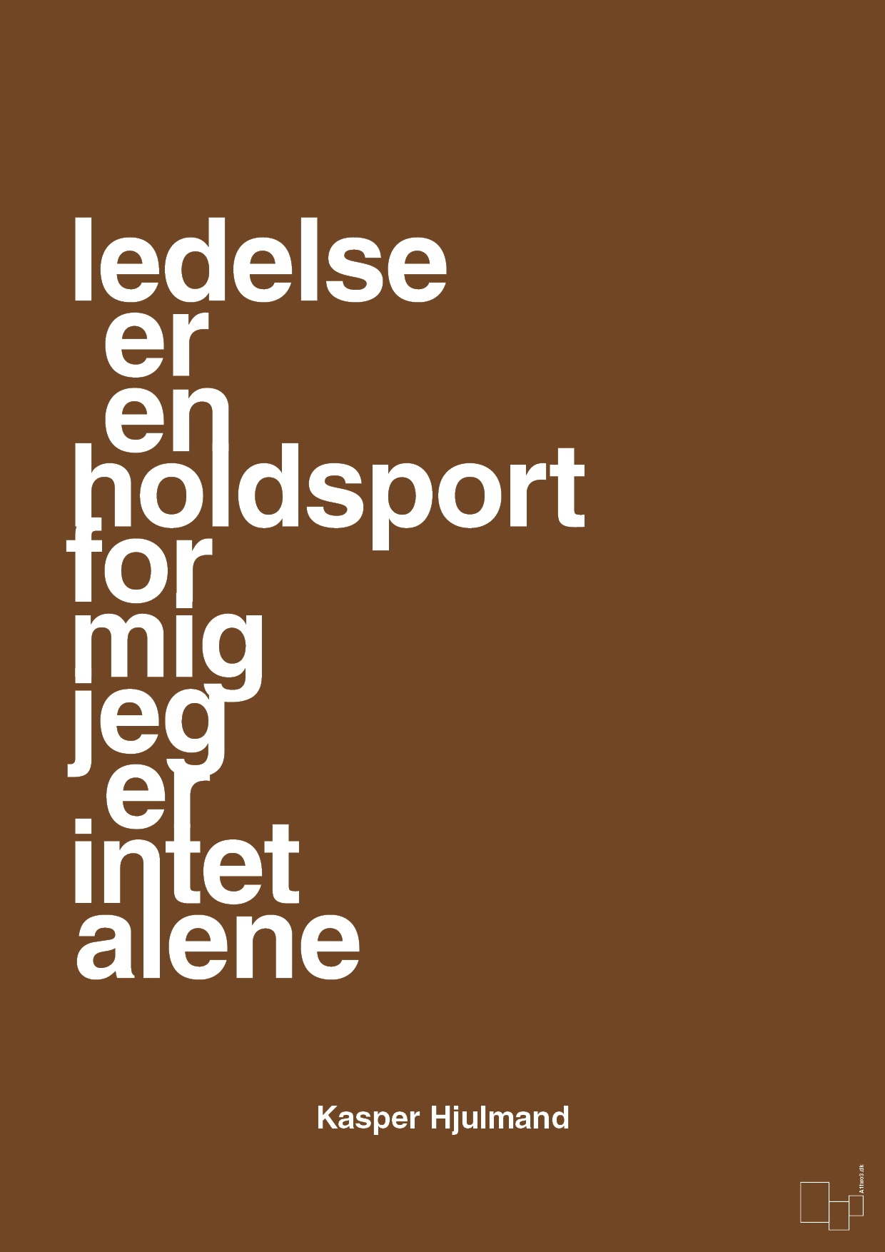 plakat: ledelse er en holdsport for mig jeg er intet alene - dark brown-Fodbold-A1two3
