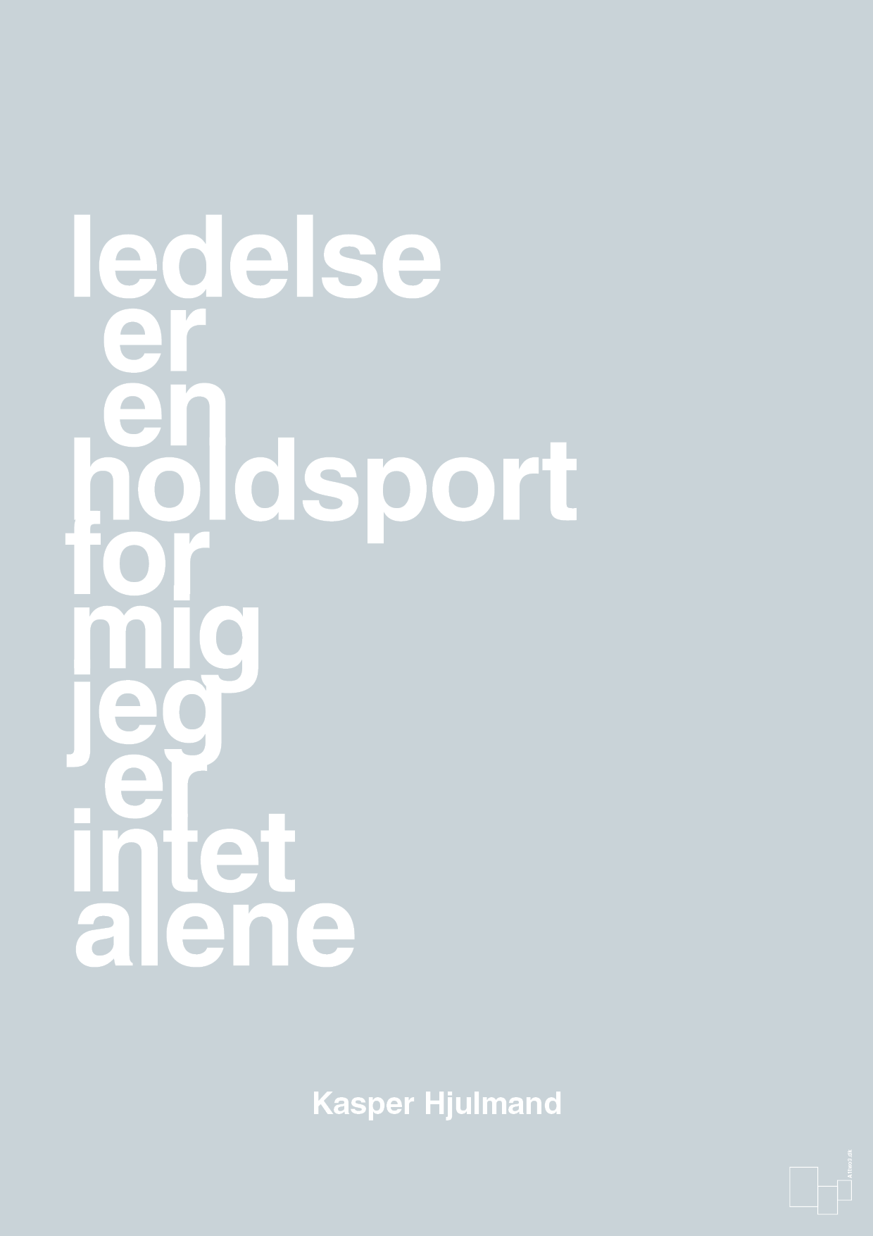 plakat: ledelse er en holdsport for mig jeg er intet alene - light drizzle-Fodbold-A1two3