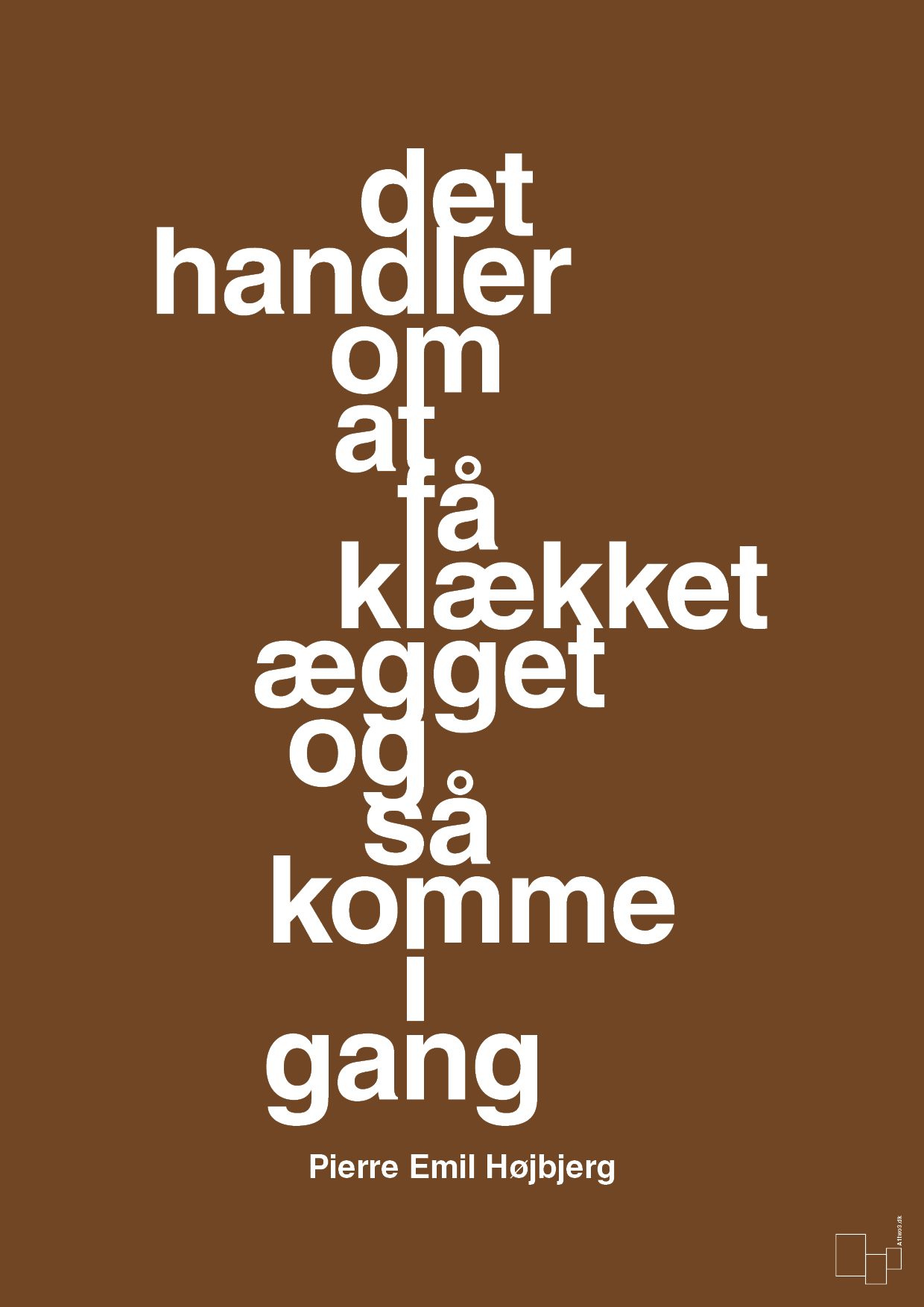 plakat: det handler om at få klækket ægget og så komme i gang - dark brown-Fodbold-A1two3