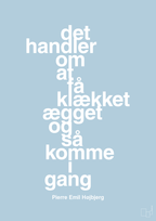 plakat: det handler om at få klækket ægget og så komme i gang - heavenly blue-Fodbold-A1two3