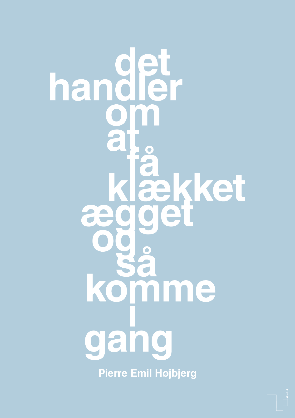 plakat: det handler om at få klækket ægget og så komme i gang - heavenly blue-Fodbold-A1two3