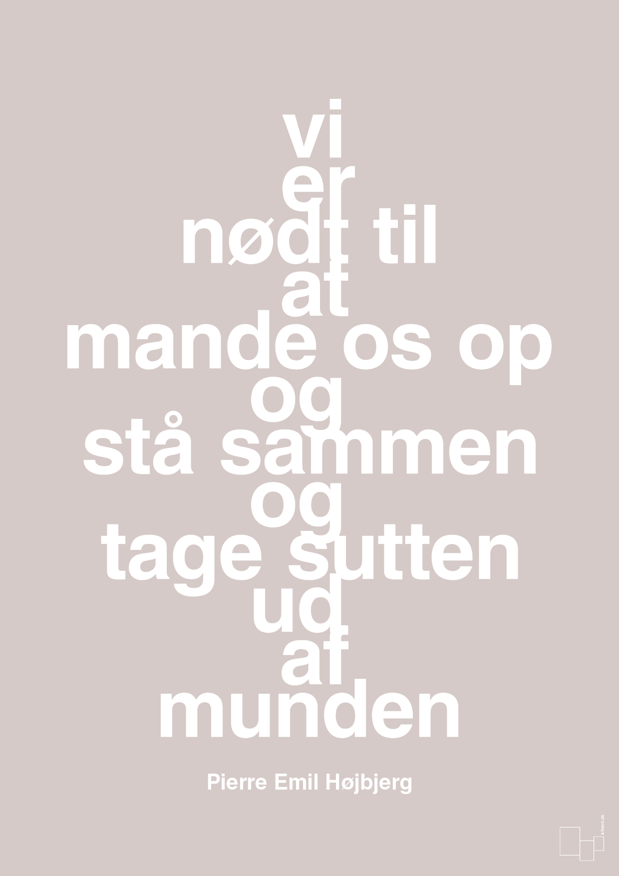 plakat: vi er nødt til at mande os op og stå sammen og tage sutten ud af munden - broken beige-Fodbold-A1two3