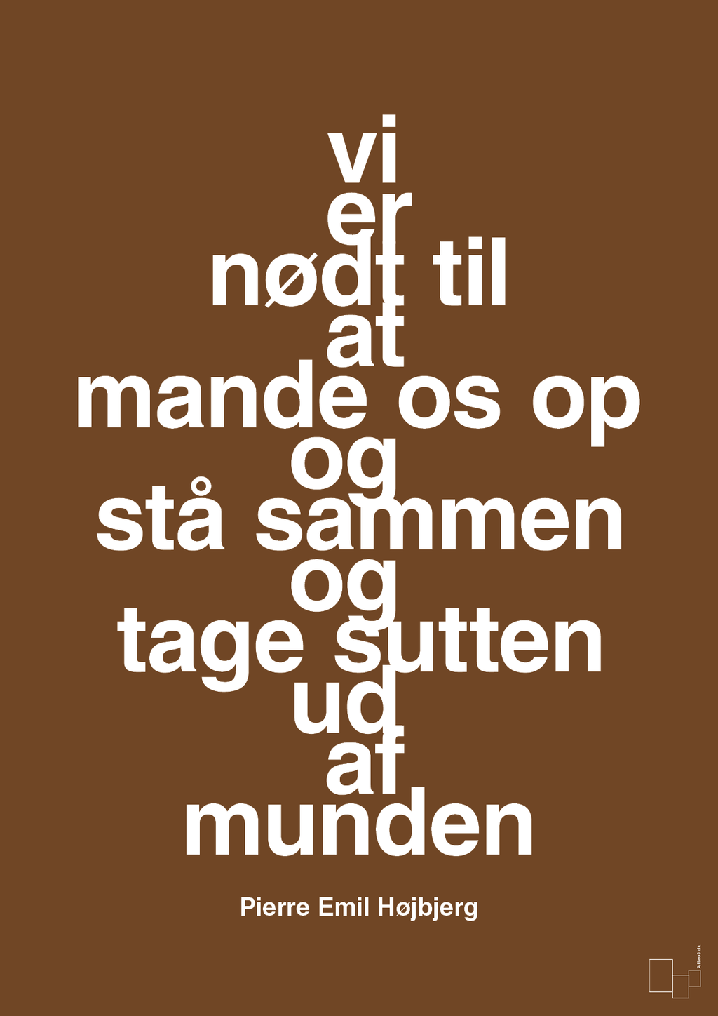 plakat: vi er nødt til at mande os op og stå sammen og tage sutten ud af munden - dark brown-Fodbold-A1two3