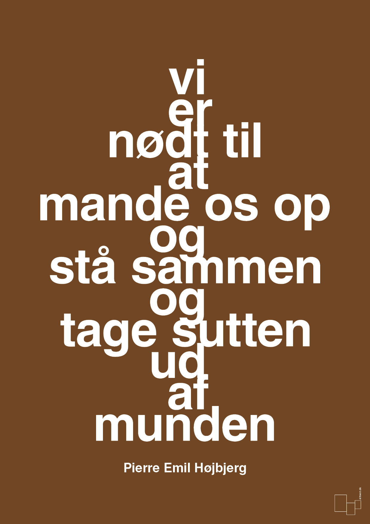 plakat: vi er nødt til at mande os op og stå sammen og tage sutten ud af munden - dark brown-Fodbold-A1two3