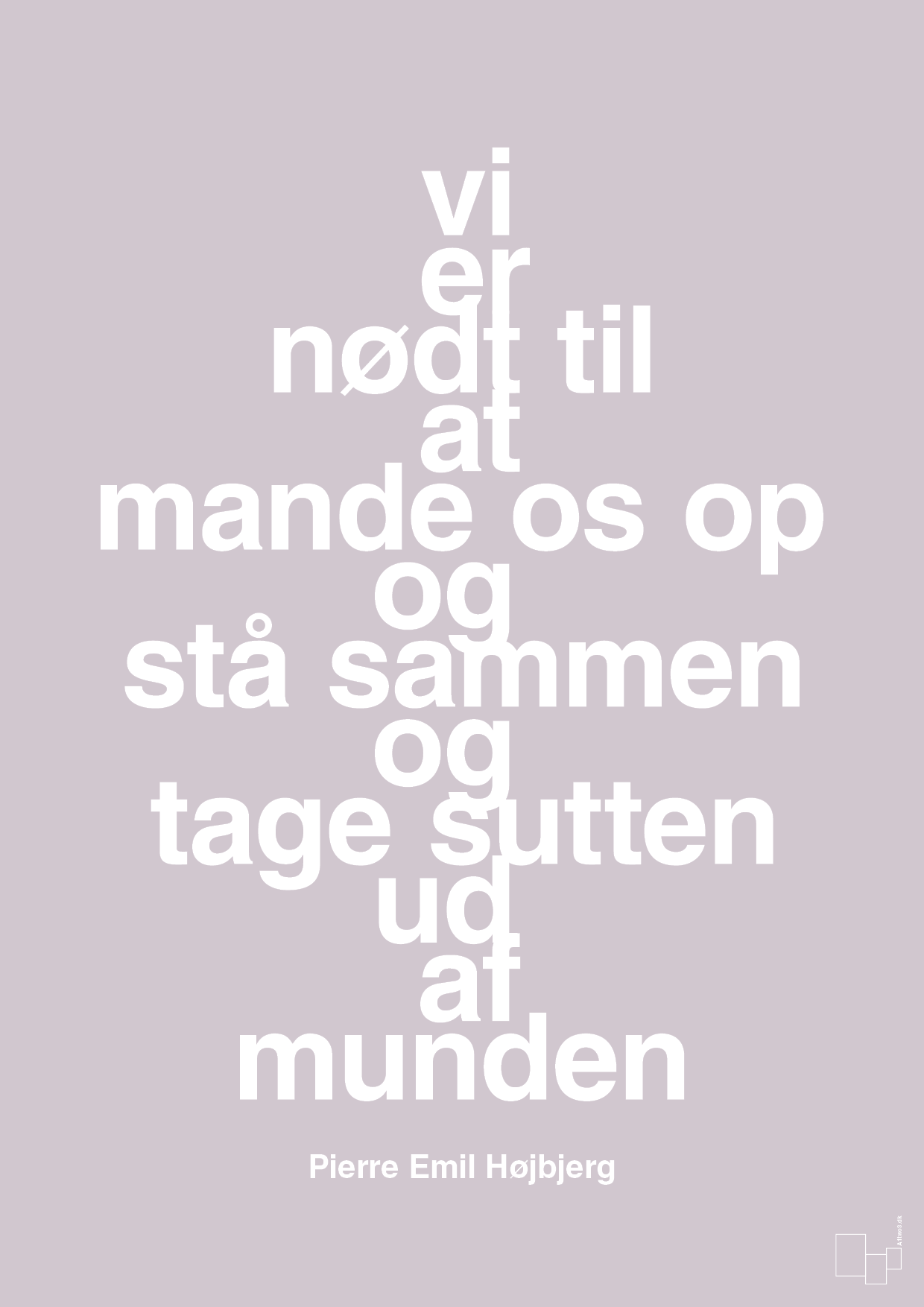 plakat: vi er nødt til at mande os op og stå sammen og tage sutten ud af munden - dusty lilac-Fodbold-A1two3