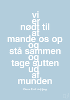 plakat: vi er nødt til at mande os op og stå sammen og tage sutten ud af munden - heavenly blue-Fodbold-A1two3