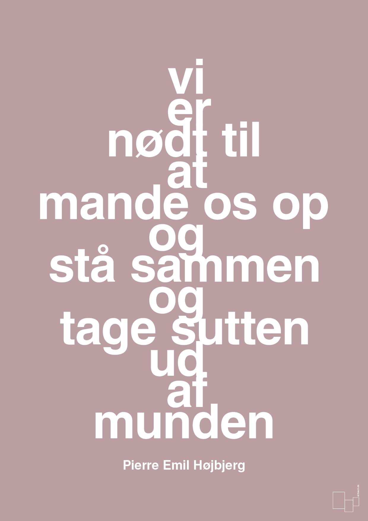 plakat: vi er nødt til at mande os op og stå sammen og tage sutten ud af munden - light rose-Fodbold-A1two3