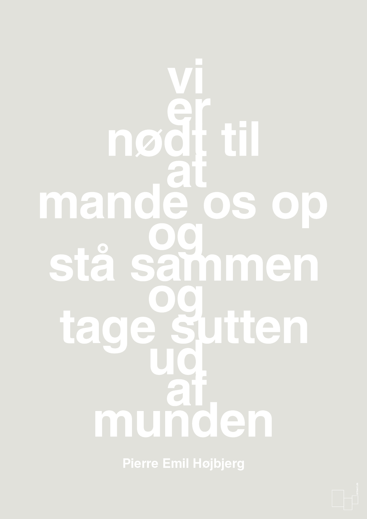 plakat: vi er nødt til at mande os op og stå sammen og tage sutten ud af munden - painters white-Fodbold-A1two3