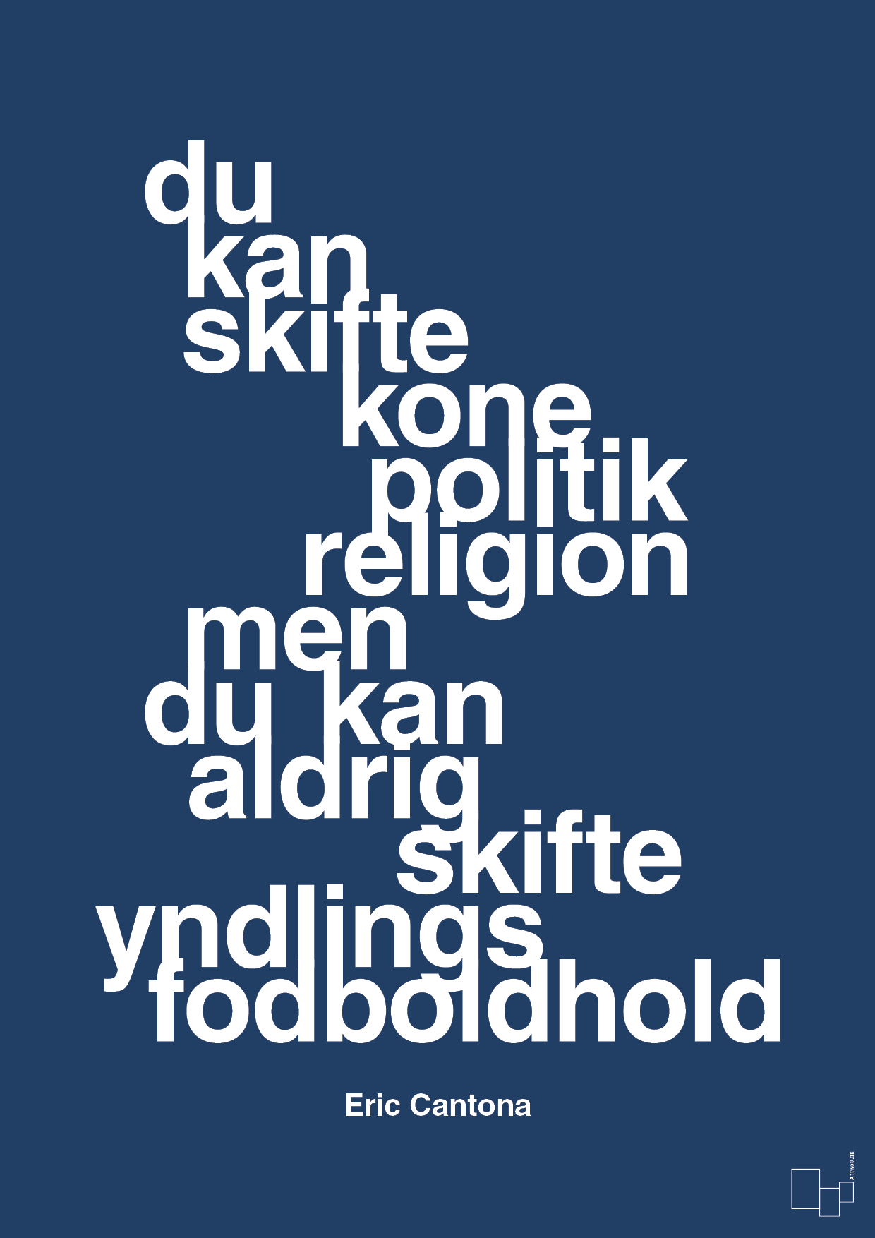 plakat: du kan skifte kone politik religion men du kan aldrig skifte yndlings-fodboldhold - lapis blue-Fodbold-A1two3