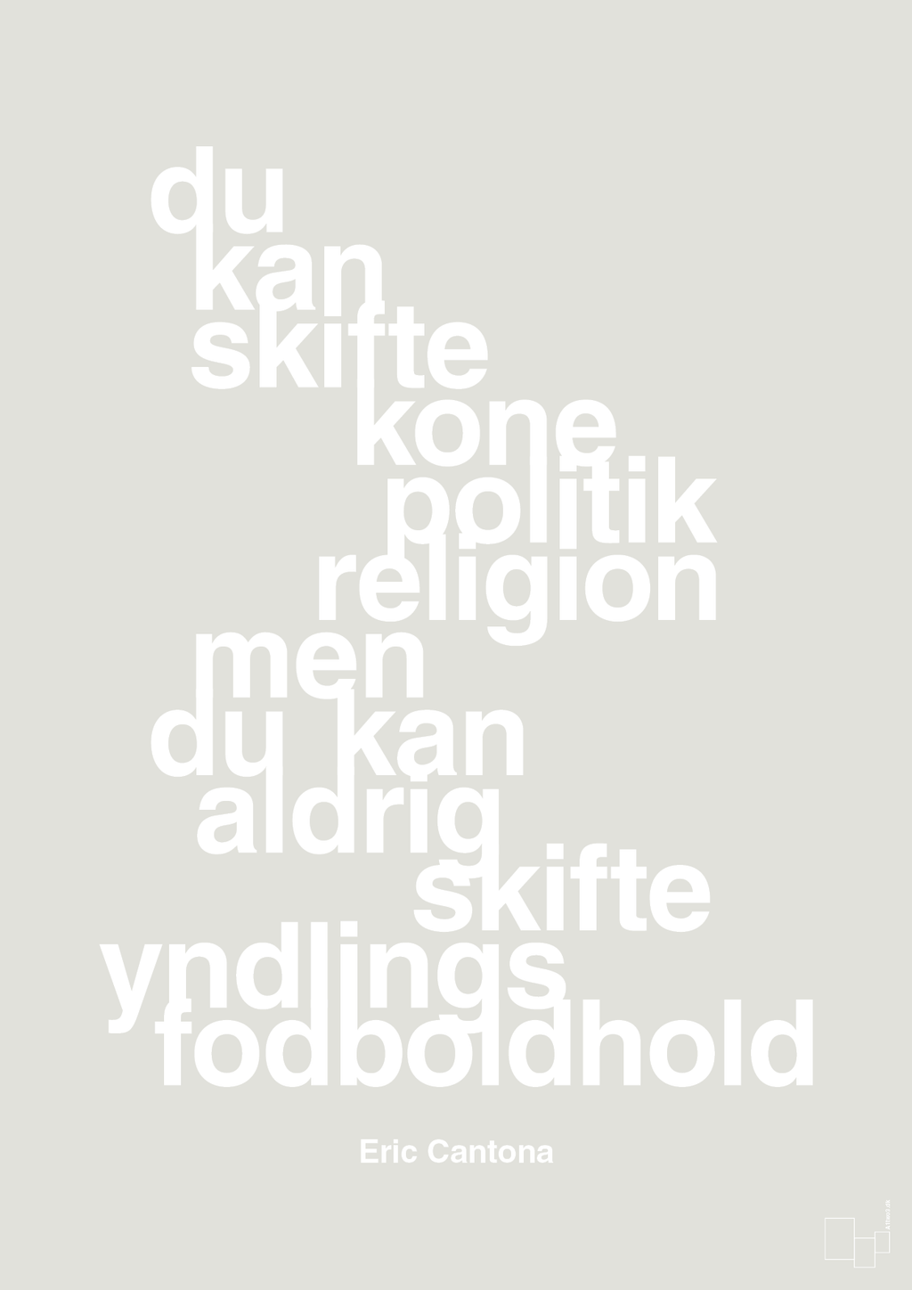 plakat: du kan skifte kone politik religion men du kan aldrig skifte yndlings-fodboldhold - painters white-Fodbold-A1two3