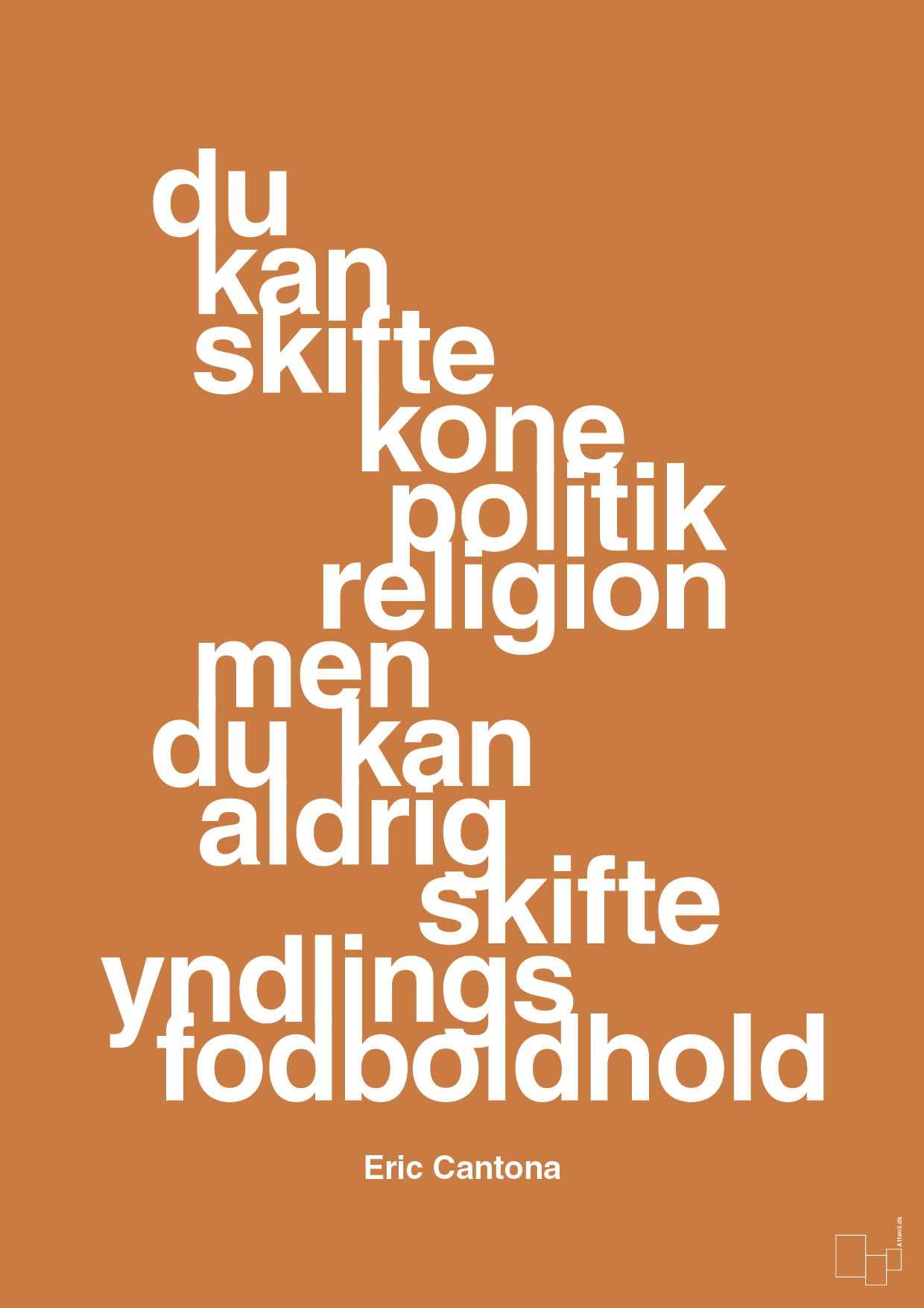 plakat: du kan skifte kone politik religion men du kan aldrig skifte yndlings-fodboldhold - rumba orange-Fodbold-A1two3