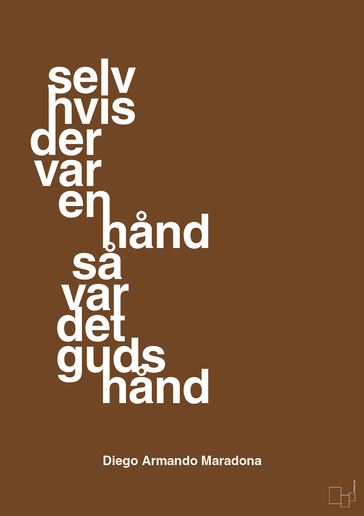 plakat: selv hvis der var en hånd så var det Guds hånd - dark brown-Fodbold-A1two3