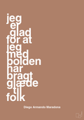 plakat: jeg er glad for at jeg med bolden har bragt glæde til folk - cider spice-Fodbold-A1two3