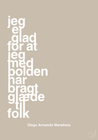 plakat: jeg er glad for at jeg med bolden har bragt glæde til folk - creamy mushroom-Fodbold-A1two3
