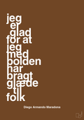 plakat: jeg er glad for at jeg med bolden har bragt glæde til folk - dark brown-Fodbold-A1two3