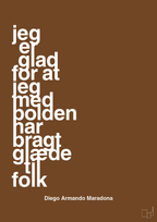 plakat: jeg er glad for at jeg med bolden har bragt glæde til folk - dark brown-Fodbold-A1two3