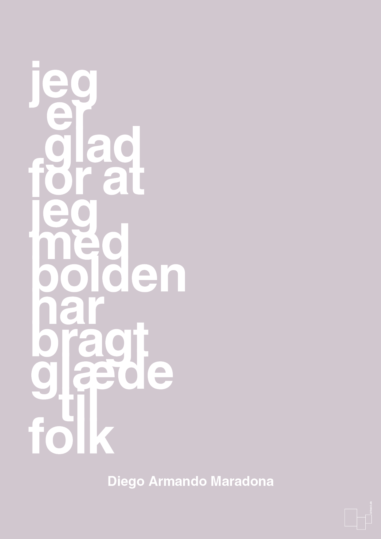 plakat: jeg er glad for at jeg med bolden har bragt glæde til folk - dusty lilac-Fodbold-A1two3
