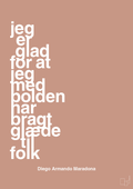 plakat: jeg er glad for at jeg med bolden har bragt glæde til folk - powder-Fodbold-A1two3