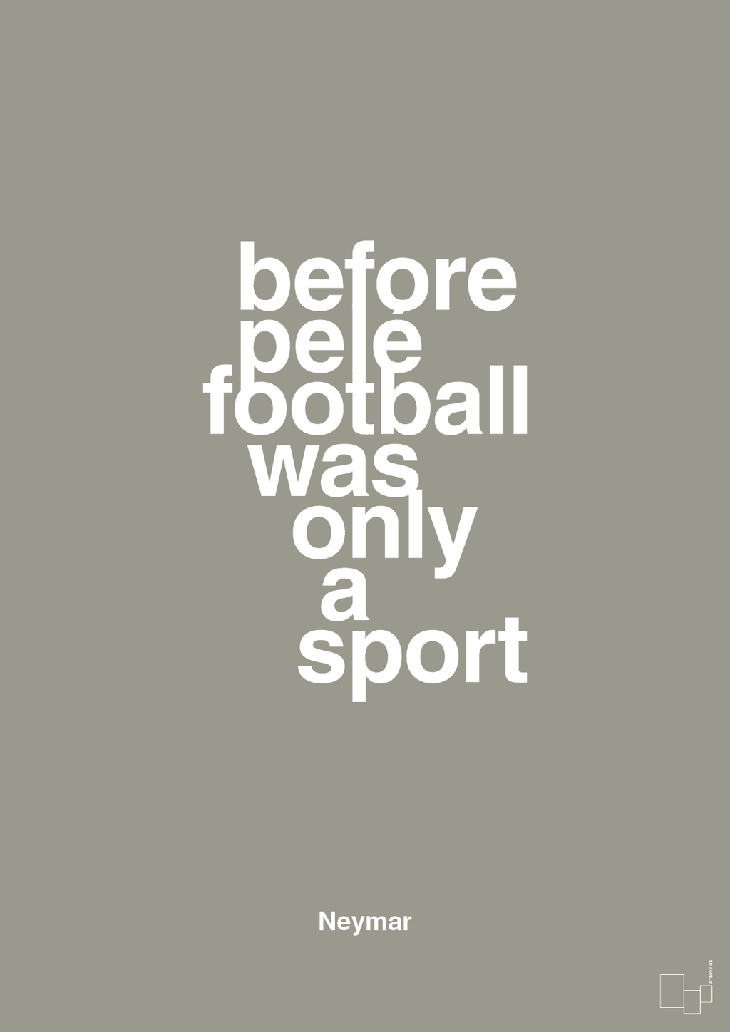 plakat: before pelé football was only a sport - battleship gray-Fodbold-A1two3