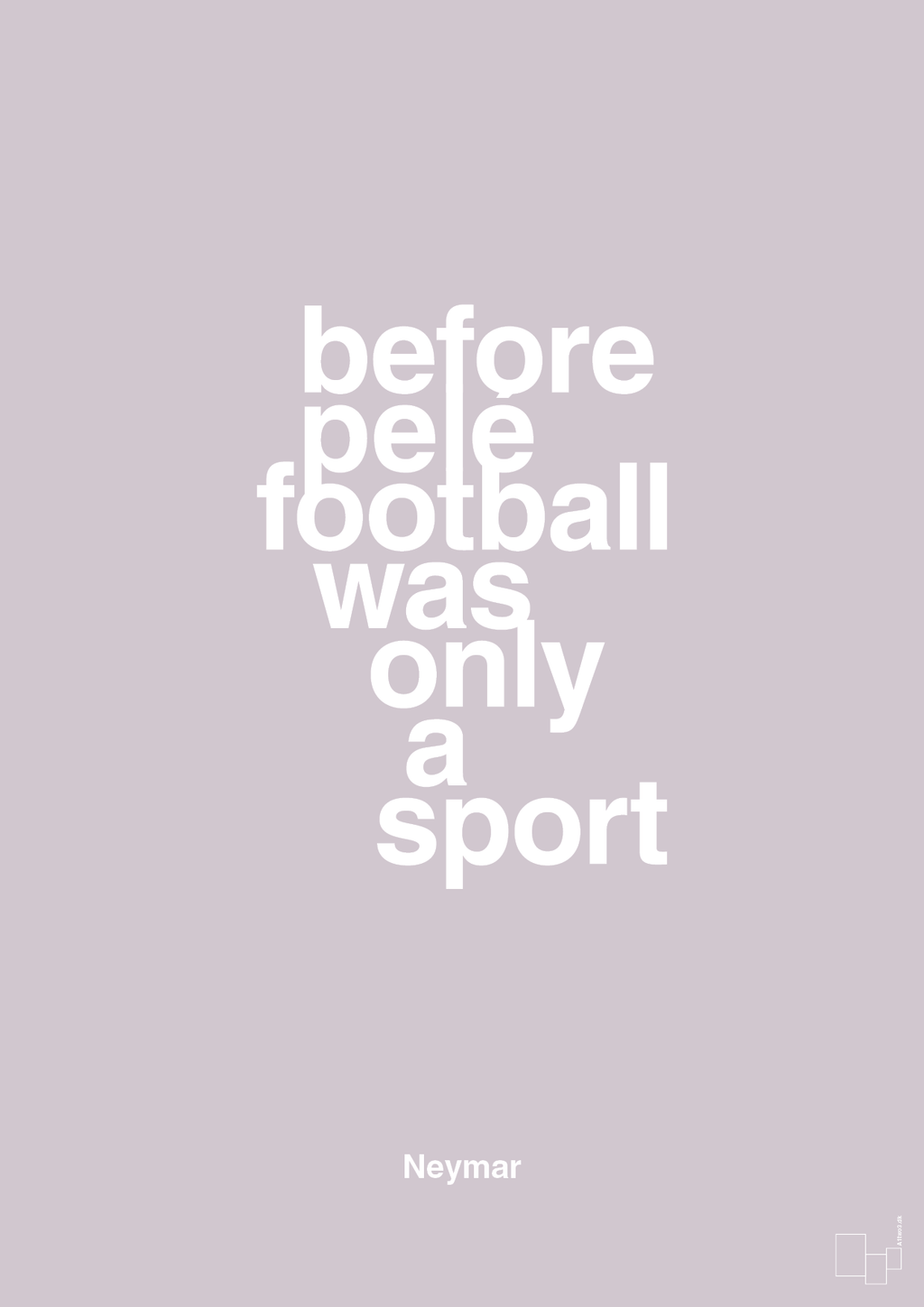 plakat: before pelé football was only a sport - dusty lilac-Fodbold-A1two3