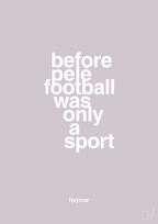 plakat: before pelé football was only a sport - dusty lilac-Fodbold-A1two3