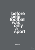 plakat: before pelé football was only a sport - graphic charcoal-Fodbold-A1two3