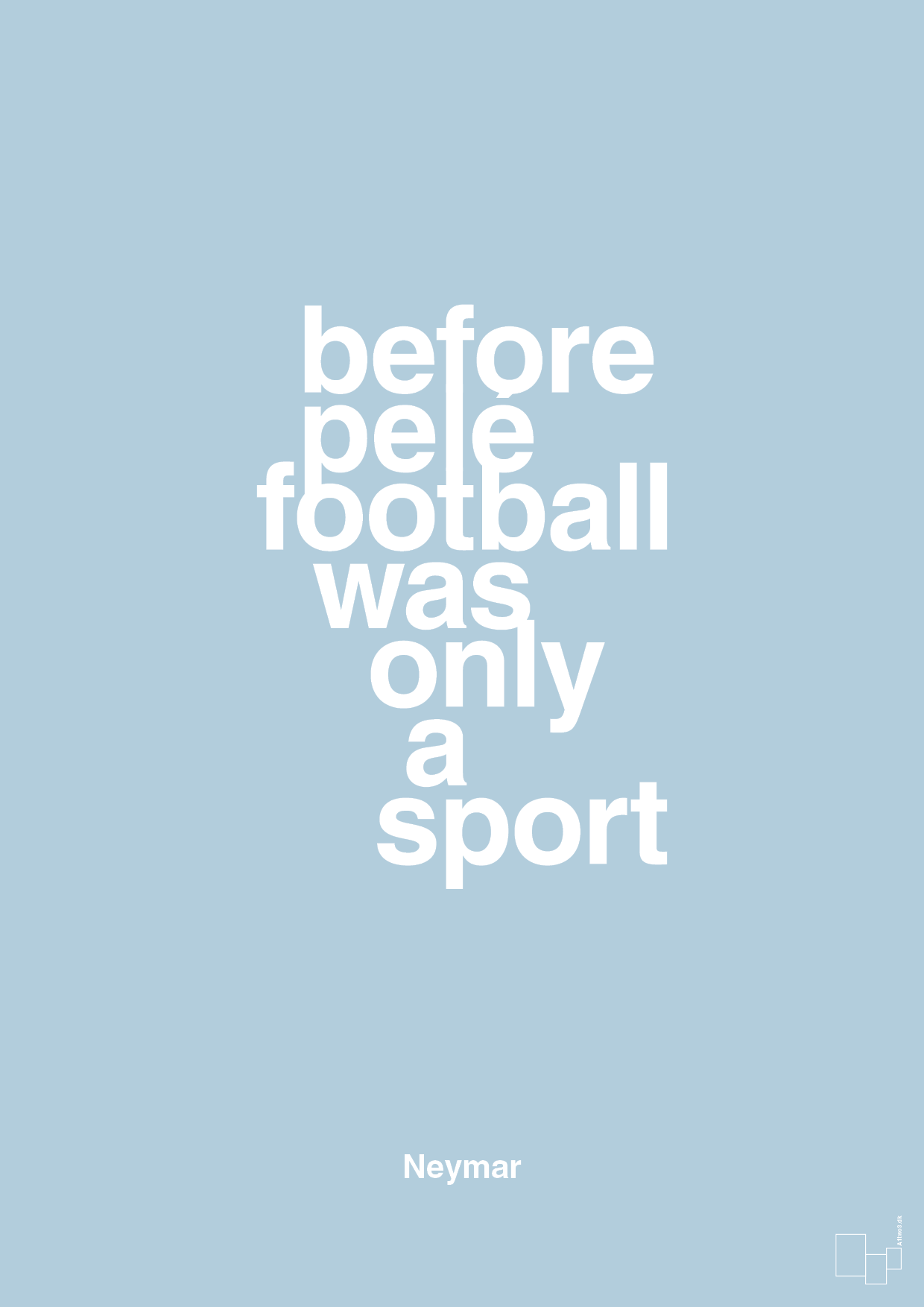plakat: before pelé football was only a sport - heavenly blue-Fodbold-A1two3