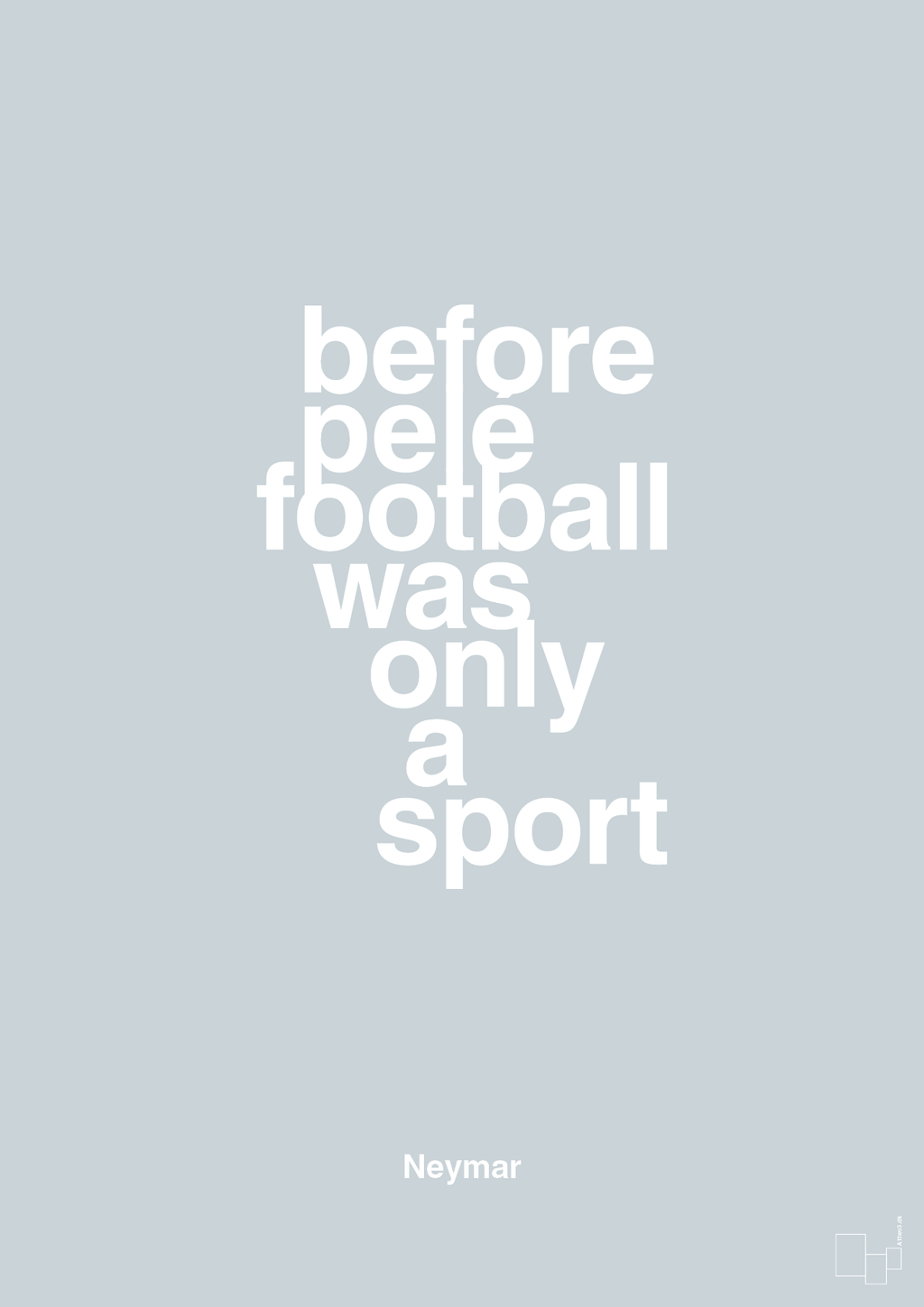 plakat: before pelé football was only a sport - light drizzle-Fodbold-A1two3