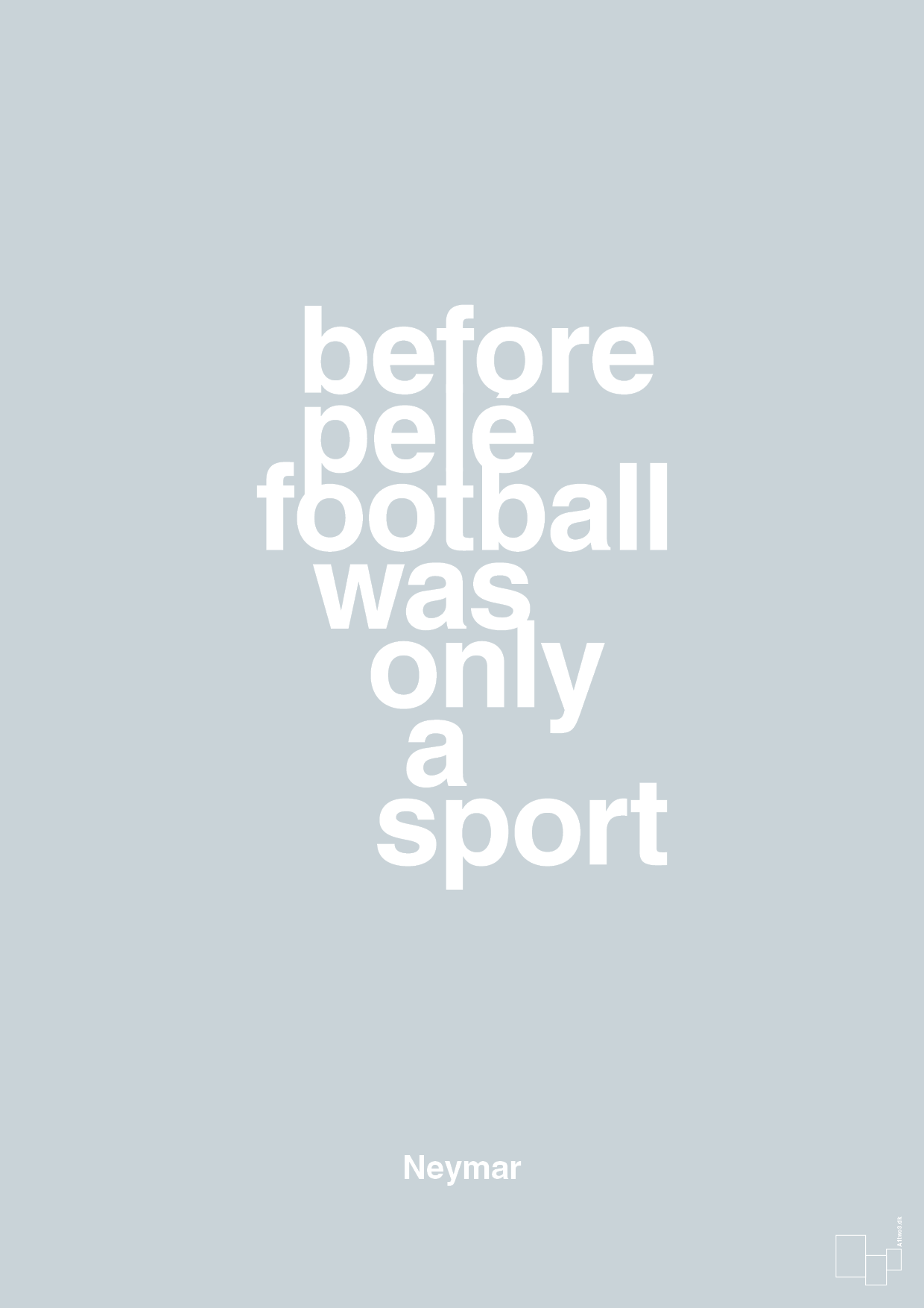plakat: before pelé football was only a sport - light drizzle-Fodbold-A1two3