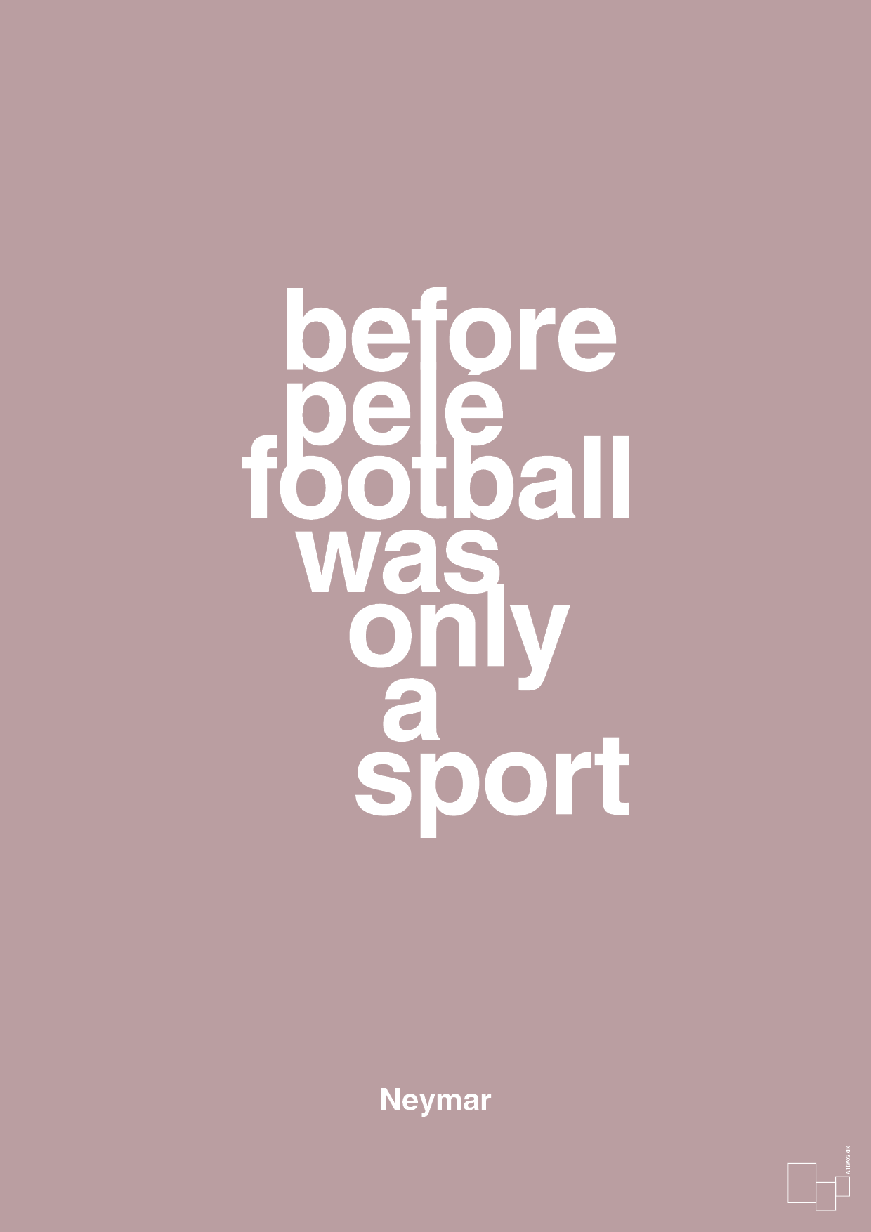 plakat: before pelé football was only a sport - light rose-Fodbold-A1two3