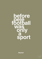plakat: before pelé football was only a sport - misty forrest-Fodbold-A1two3