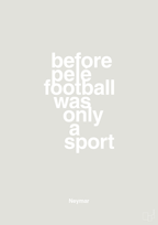 plakat: before pelé football was only a sport - painters white-Fodbold-A1two3