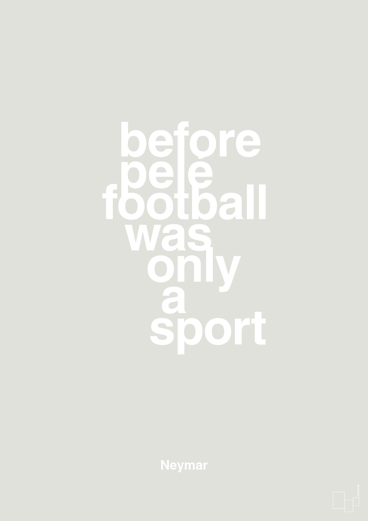 plakat: before pelé football was only a sport - painters white-Fodbold-A1two3