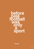 plakat: before pelé football was only a sport - rumba orange-Fodbold-A1two3