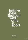plakat: before pelé football was only a sport - secret meadow-Fodbold-A1two3