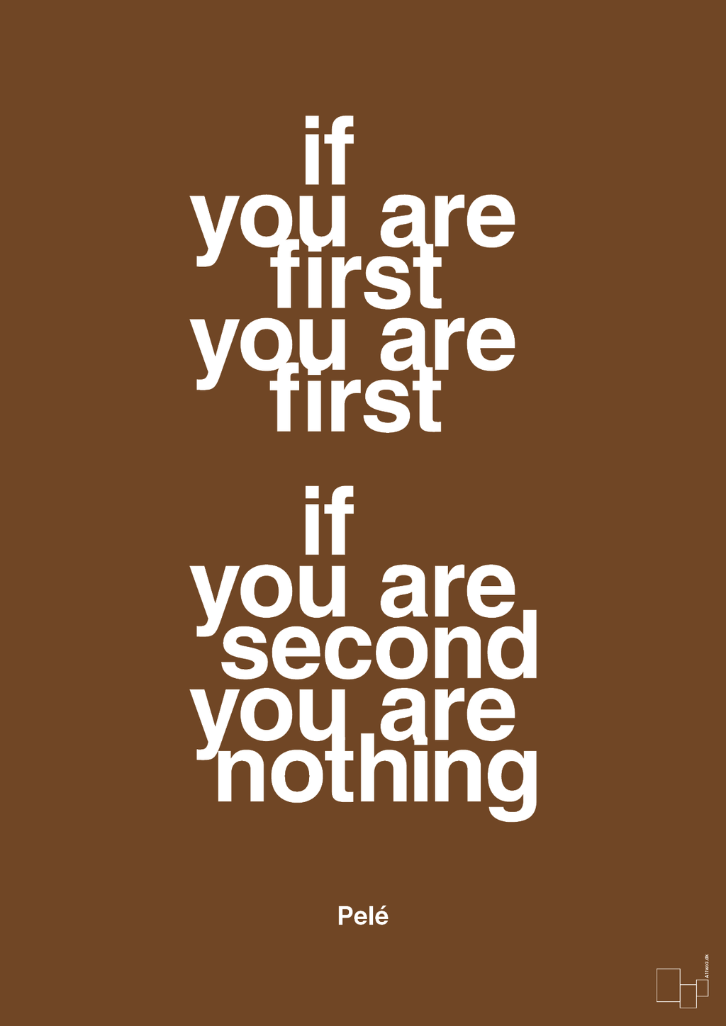 plakat: if you are first you are first if you are second you are nothing - dark brown-Fodbold-A1two3
