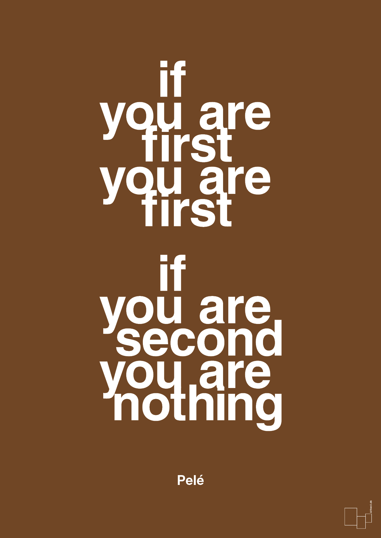 plakat: if you are first you are first if you are second you are nothing - dark brown-Fodbold-A1two3