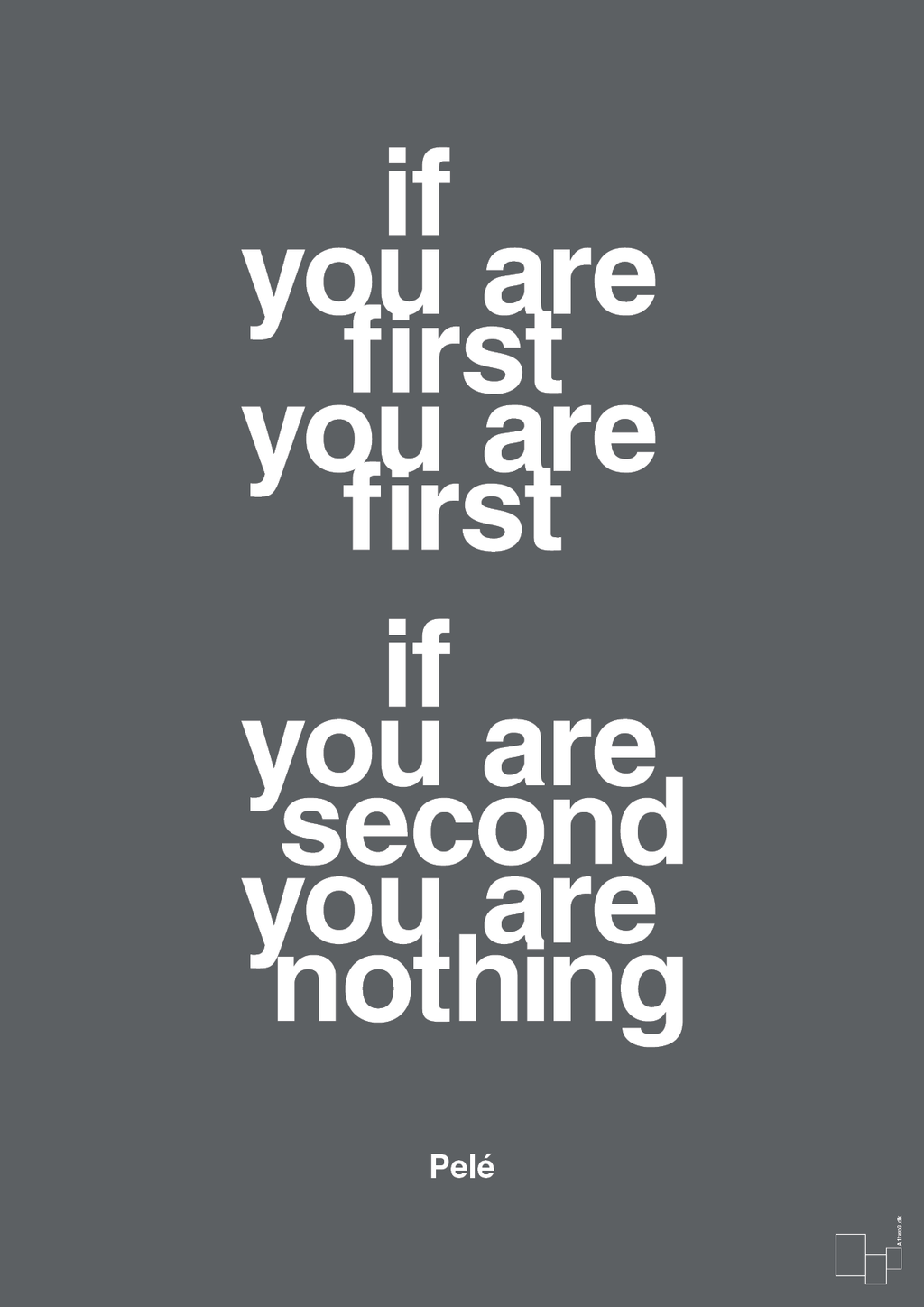 plakat: if you are first you are first if you are second you are nothing - graphic charcoal-Fodbold-A1two3