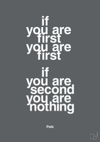 plakat: if you are first you are first if you are second you are nothing - graphic charcoal-Fodbold-A1two3