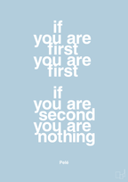 plakat: if you are first you are first if you are second you are nothing - heavenly blue-Fodbold-A1two3