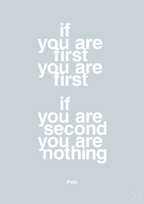 plakat: if you are first you are first if you are second you are nothing - light drizzle-Fodbold-A1two3