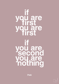 plakat: if you are first you are first if you are second you are nothing - light rose-Fodbold-A1two3