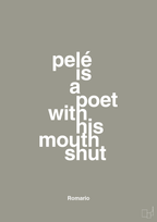 plakat: pelé is a poet with his mouth shut - battleship gray-Fodbold-A1two3