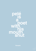 plakat: pelé is a poet with his mouth shut - heavenly blue-Fodbold-A1two3